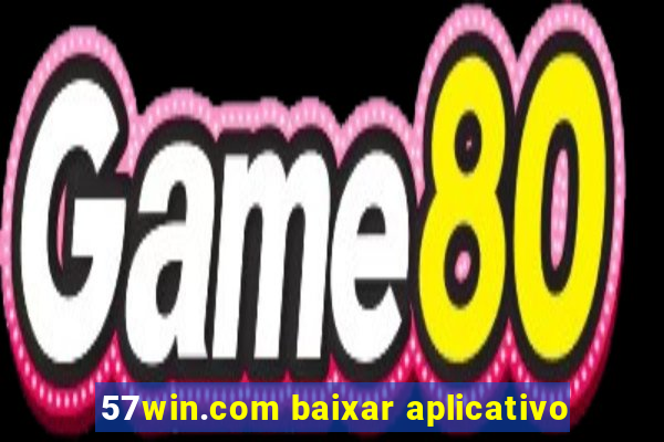 57win.com baixar aplicativo